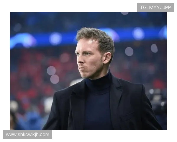 拜仁主帅纳格尔斯曼确诊感染新冠球队临时调整指挥安排